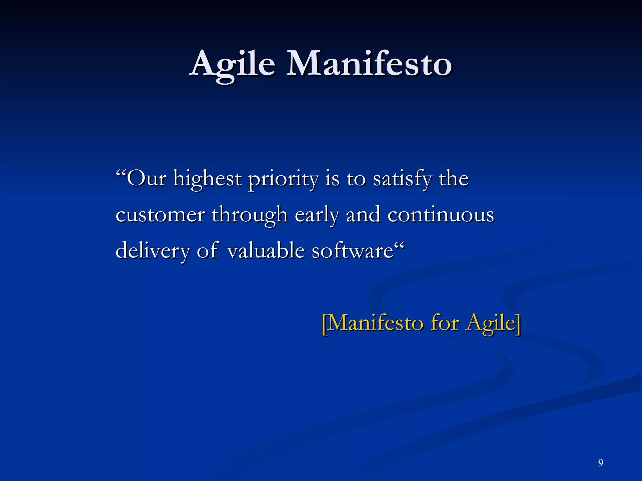 Agile Manifesto “Our highest priority is to satisfy the  customer through early and continuous delivery of valuable software“   [Manifesto for Agile] 