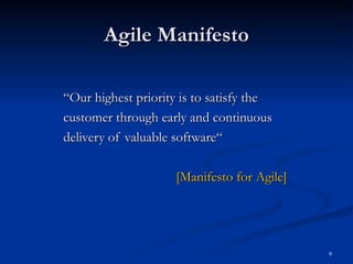 Agile Manifesto “Our highest priority is to satisfy the  customer through early and continuous delivery of valuable software“   [Manifesto for Agile] 
