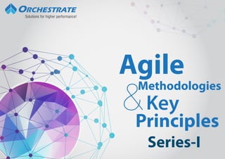 Solutions for higher performance!
Key
Agile
Methodologies
&Principles
Series-I
 