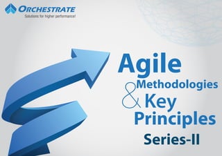 Key
Agile
Methodologies
&Principles
Series-II
Solutions for higher performance!
 