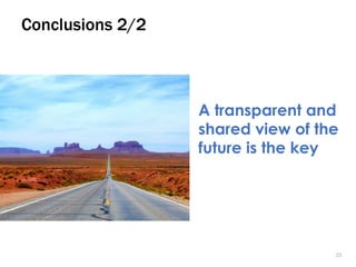 2525
A transparent and
shared view of the
future is the key
Conclusions 2/2
 