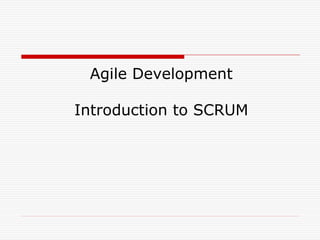 Agile Development
Introduction to SCRUM

 