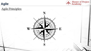 Agile
Agile Principles:
Visit: http://masterofproject.com for full course
 