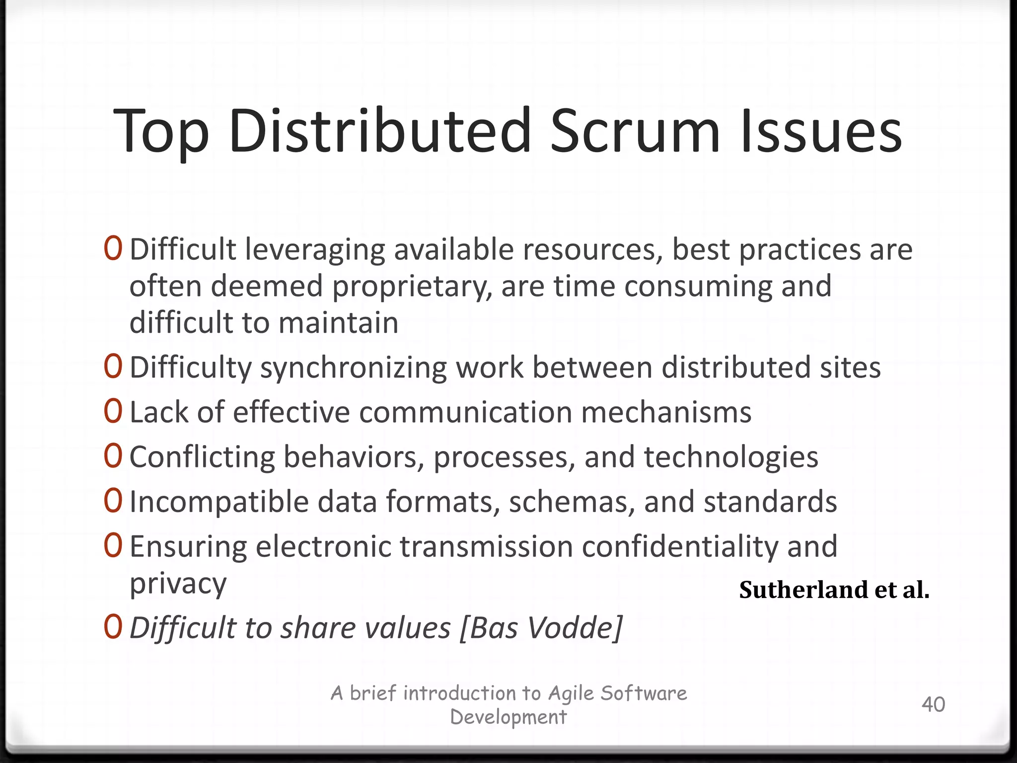 Sprint ReviewTime box: 4 hoursTeam presents “done” code to PO and stakeholdersFunctionality not “done” is not shownFeedback generated – Product Backlog maybe reprioritizedScrumMaster sets next Sprint ReviewA brief introduction to Agile Software Development33