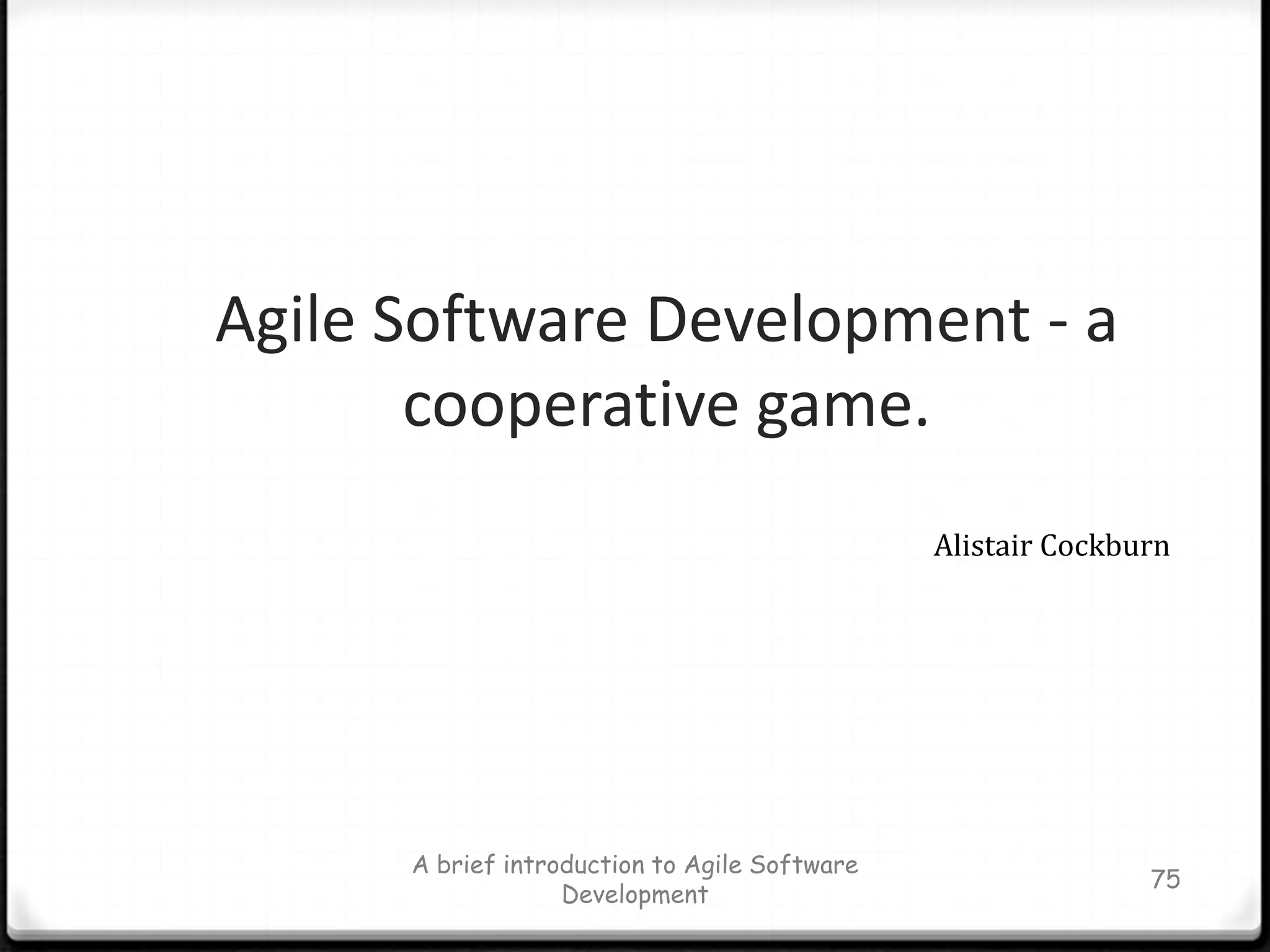 The time-boxed iteration dramaA brief introduction to Agile Software Development63