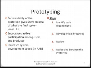 Prototyping<br />Early visibility of the prototype gives users an idea of what the final system looks like<br />Encourages...