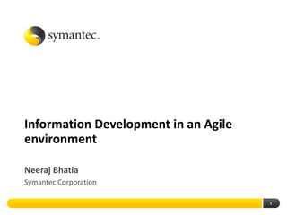 Information Development in an Agile environment Neeraj Bhatia ,[object Object]