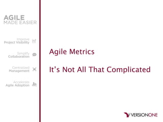 Agile Metrics
It‟s Not All That Complicated
 