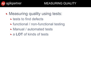 MEASURING QUALITY
Measuring quality using tests:
tests to find defects
functional / non-functional testing
Manual / automated tests
a LOT of kinds of tests
15 July 2010 12
 