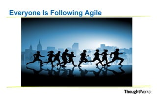 4
MANY ORGS. ARE FOLLOWING AGILE
 