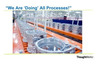 “WE ARE ‘DOING’ ALL PROCESSES”
 