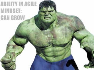 LAINBDA 
IRILSIINGTY IN FIXED 
MINDSET: 
STATIC 
ABILITY AGILE 
CAN GROW 
 