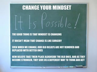 LAINBDA 
IRILSIINGTY IN FIXED 
MINDSET: CSHTAANTGICE YOUR MINDSET 
THE GOOD THING IS THAT MINDSET IS CHANGING 
IT DOESN’T ...