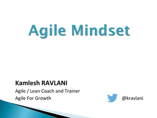 Kamlesh RAVLANI
Agile / Lean Coach and Trainer
Agile For Growth @kravlani
Agile Footprint Vadodara Oct 2015
 