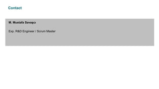Contact
M. Mustafa Savaşcı
Exp. R&D Engineer / Scrum Master
 