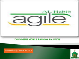 Presentation by: SABAWAHAB
CONVINIENT MOBILE BANKING SOLUTION
 