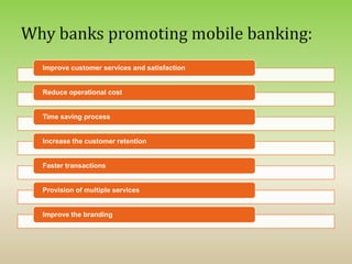 Improve customer services and satisfaction
Reduce operational cost
Time saving process
Increase the customer retention
Faster transactions
Provision of multiple services
Improve the branding
 