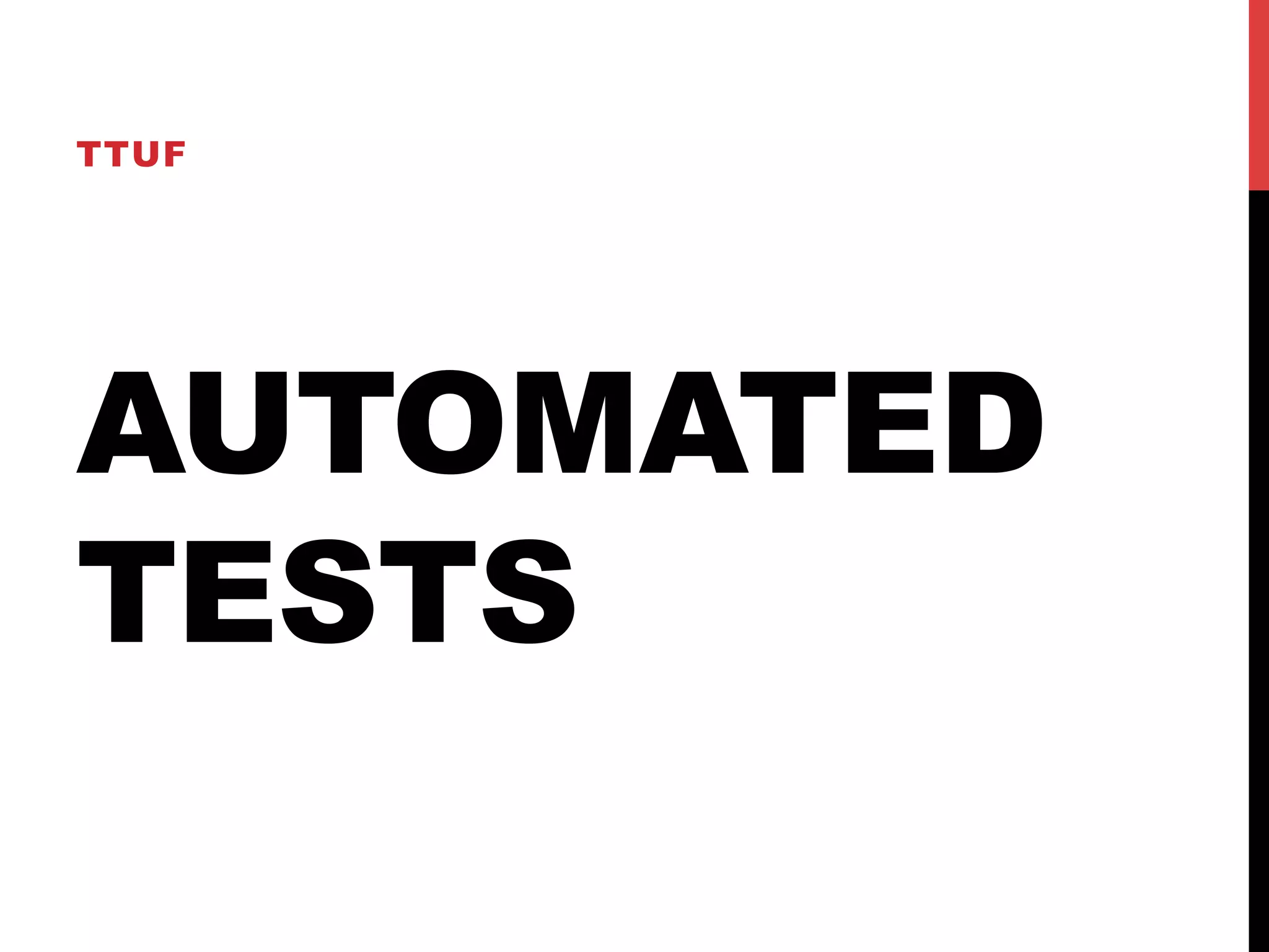 TTUF 
AUTOMATED 
TESTS 
 