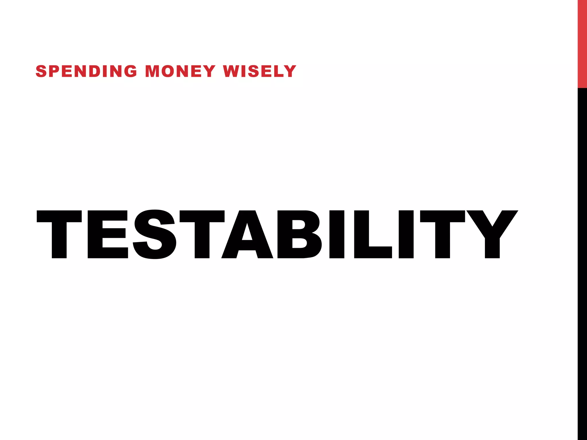 SPENDING MONEY WISELY 
TESTABILITY 
 