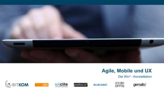 Agile, Mobile und UX 
Die Win3 - Konstellation 
 