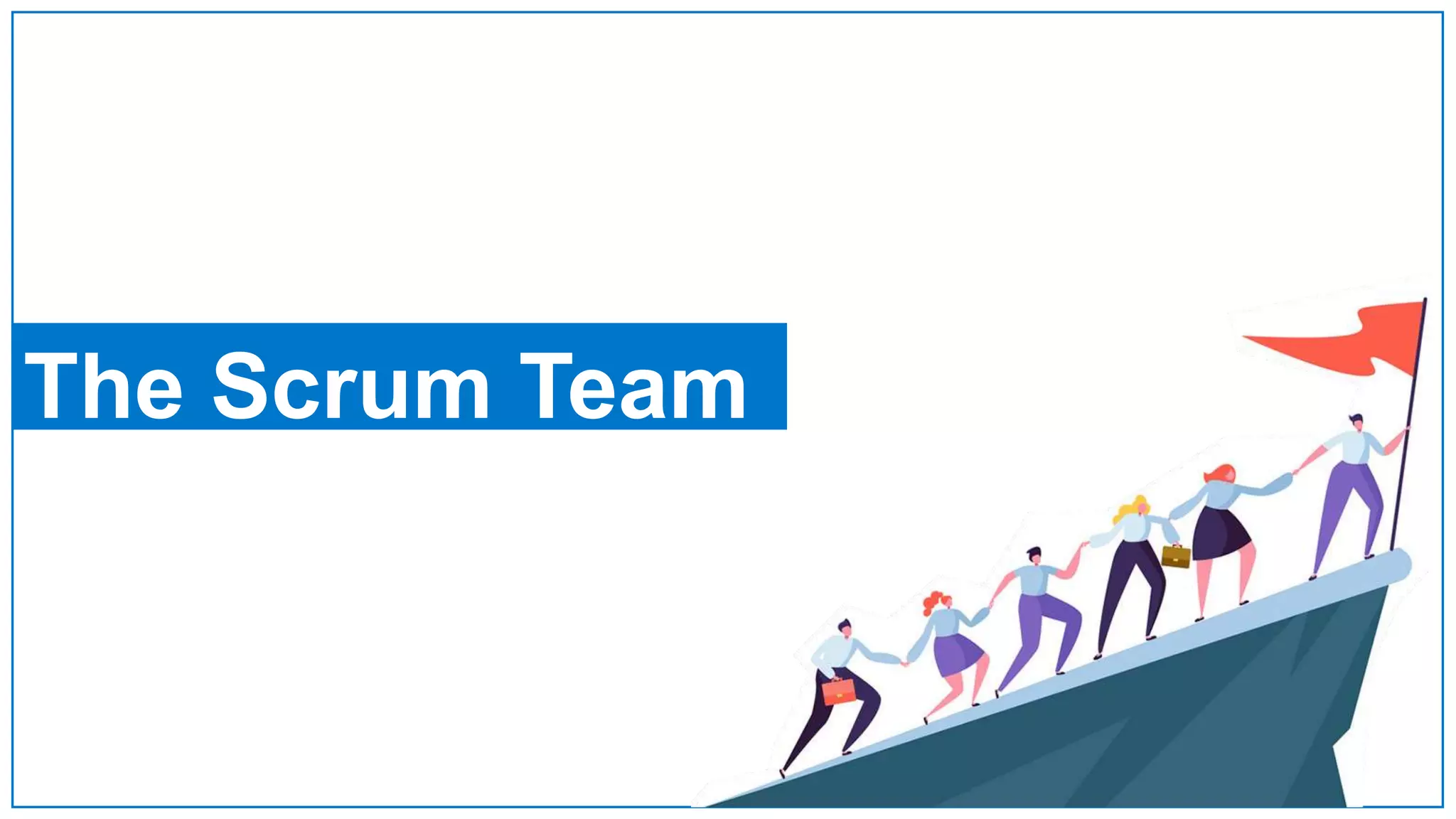 The Scrum Team
 