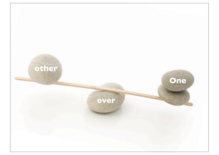 other
               One

        over
 