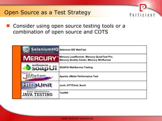 Open Source as a Test Strategy Consider using open source testing tools or a combination of open source and COTS  