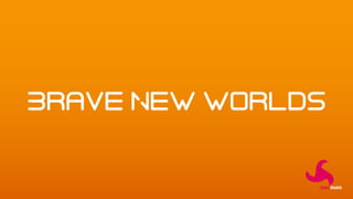 Brave New Worlds
 