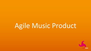 Agile Music Product
 