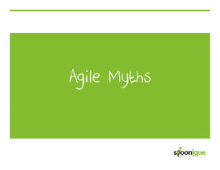 Agile Myths
 