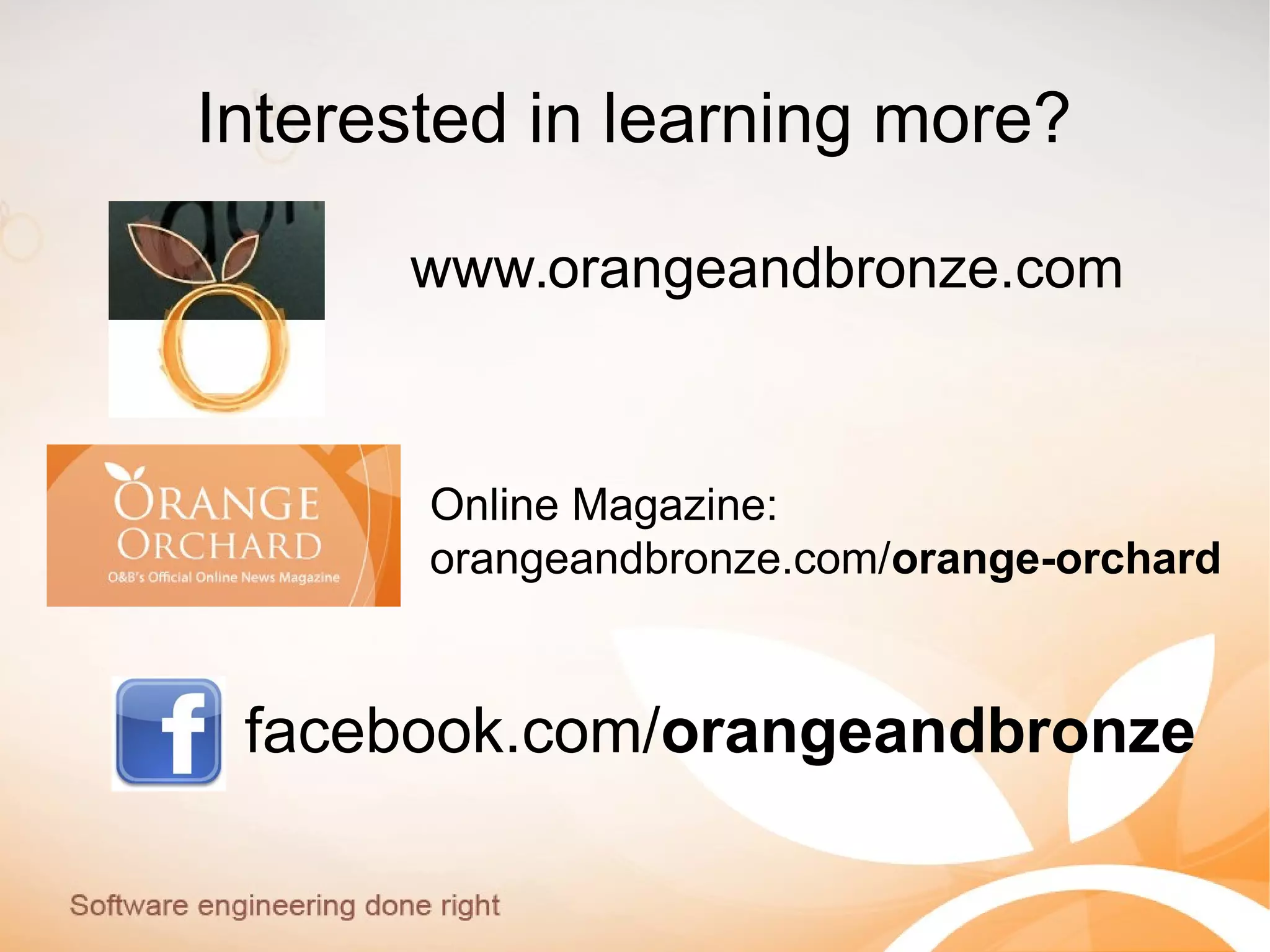 Interested in learning more?
facebook.com/orangeandbronze
Online Magazine:
orangeandbronze.com/orange-orchard
www.orangeandbronze.com
 
