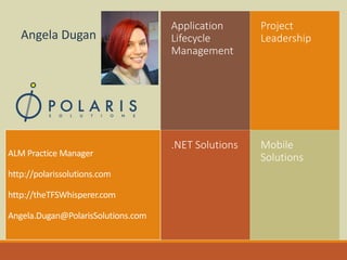 Angela Dugan

Application
Lifecycle
Management

Project
Leadership

.NET Solutions

Mobile
Solutions

 