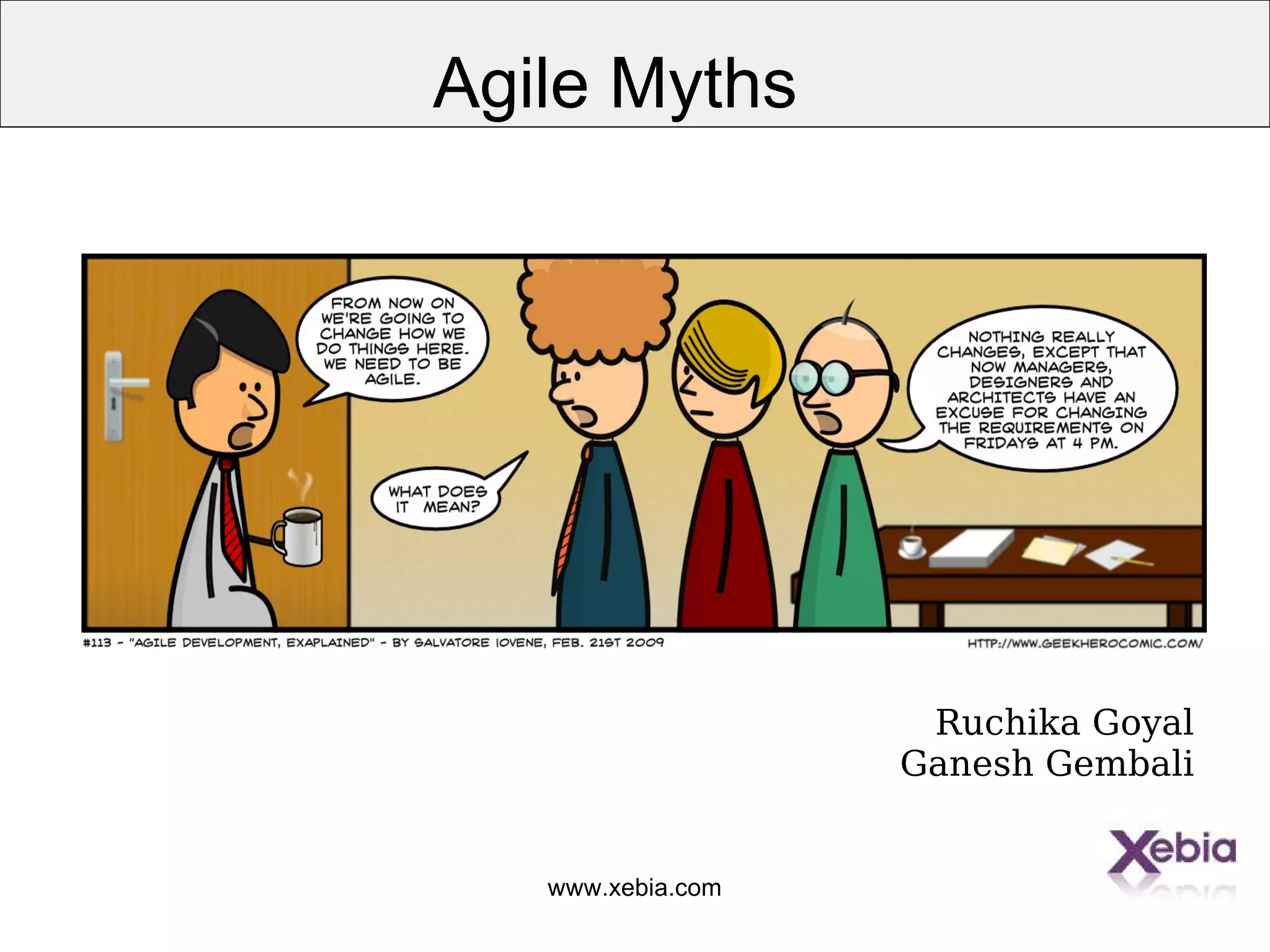 www.xebia.com
Agile Myths
Ruchika Goyal
Ganesh Gembali