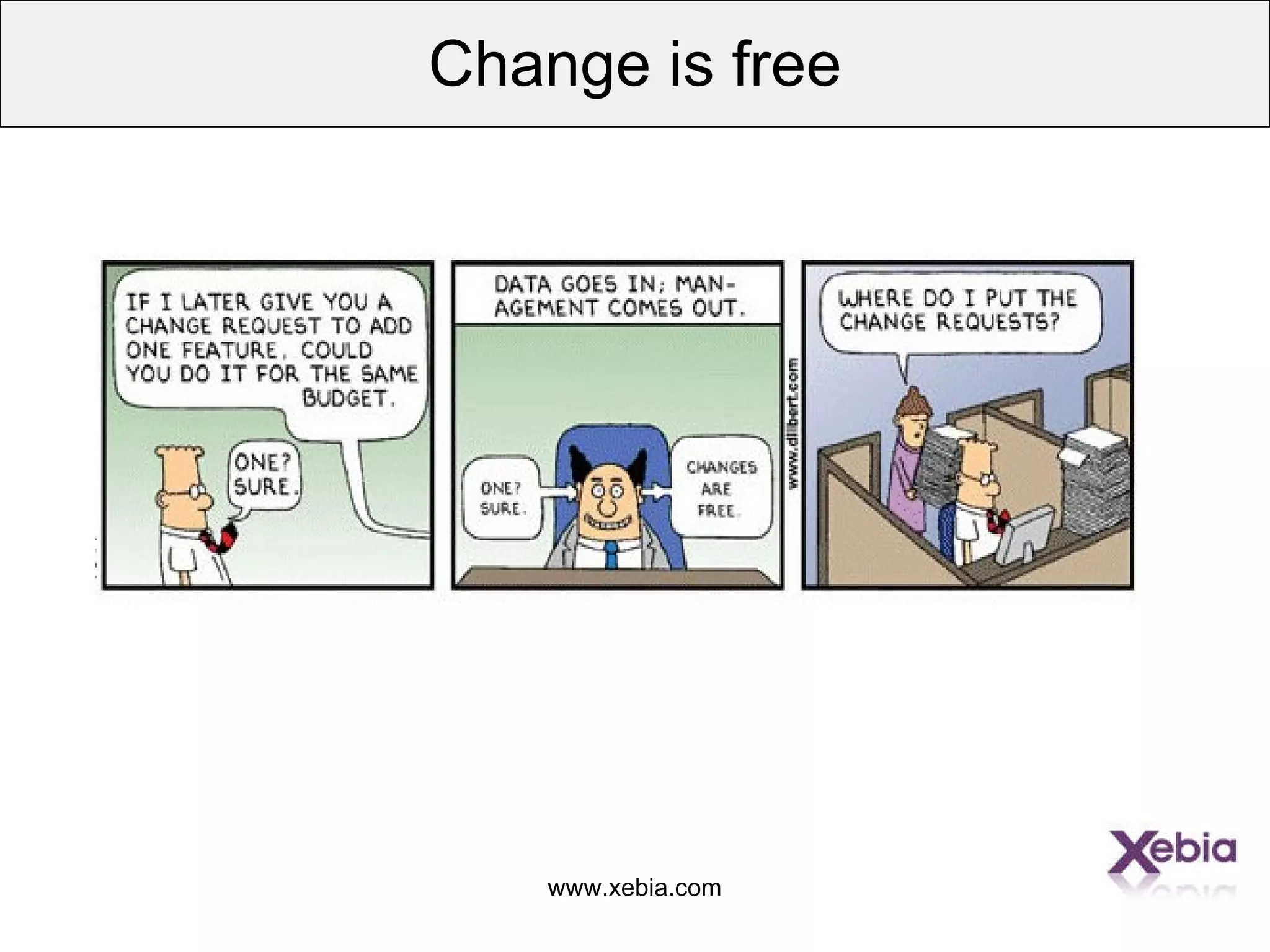 www.xebia.com
Change is free