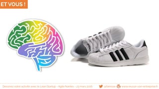 ET VOUS !
@famisse www.reussir-son-entreprise.frDessinez votre activité avec le Lean Startup - Agile Nantes - 23 mars 2016
 