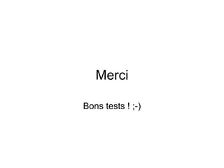 Merci

Bons tests ! ;-)
 