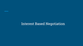 Interest Based Negotiation
 