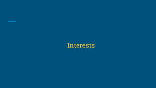 Interests
 