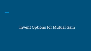Invent Options for Mutual Gain
 