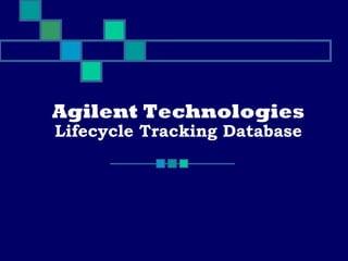 Agilent Technologies Lifecycle Tracking Database 
