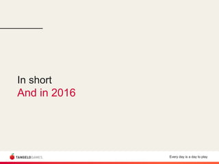 Every day is a day to play
In short
And in 2016
 