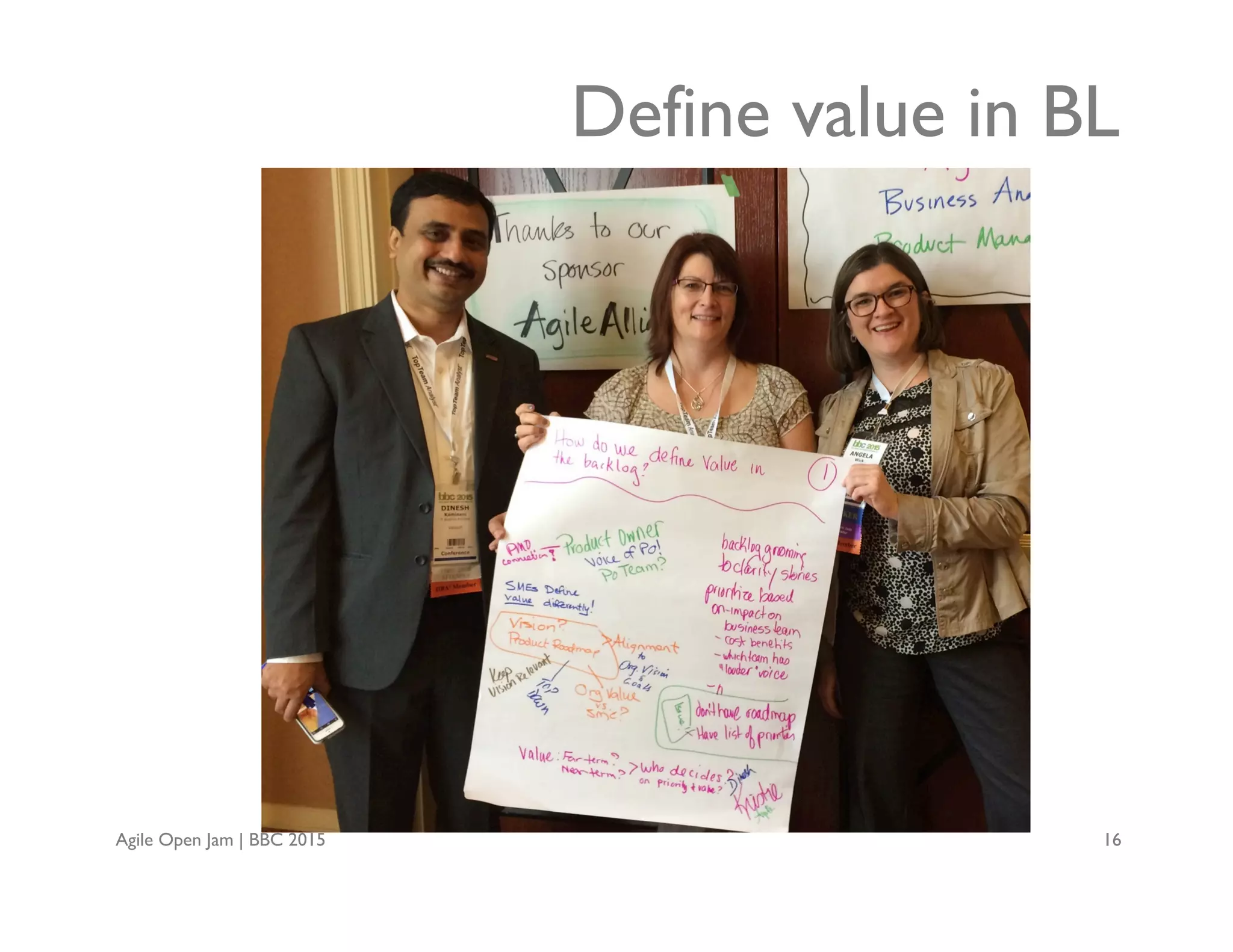 Agile Open Jam | BBC 2015 16
Define value in BL
 