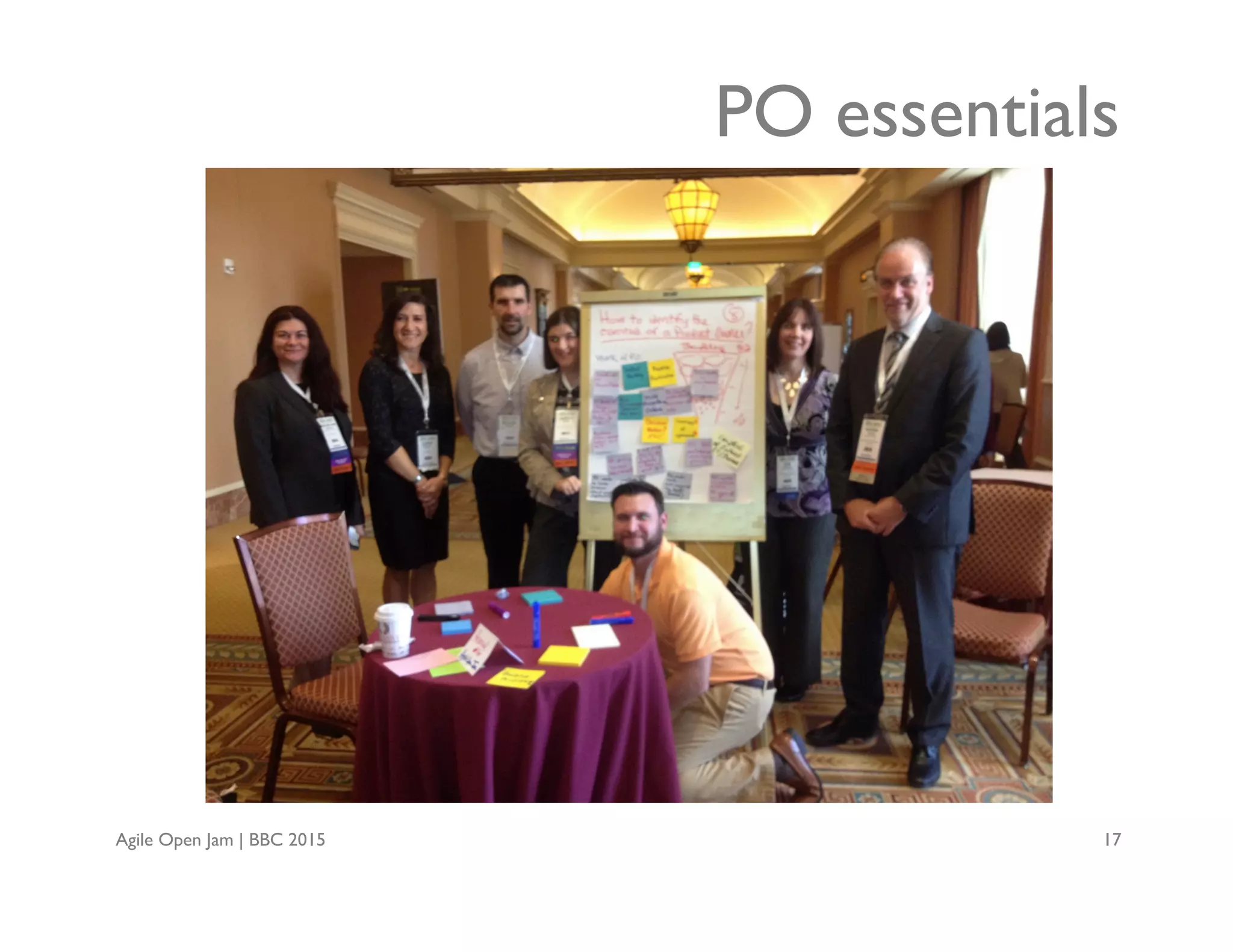 Agile Open Jam | BBC 2015 17
PO essentials
 