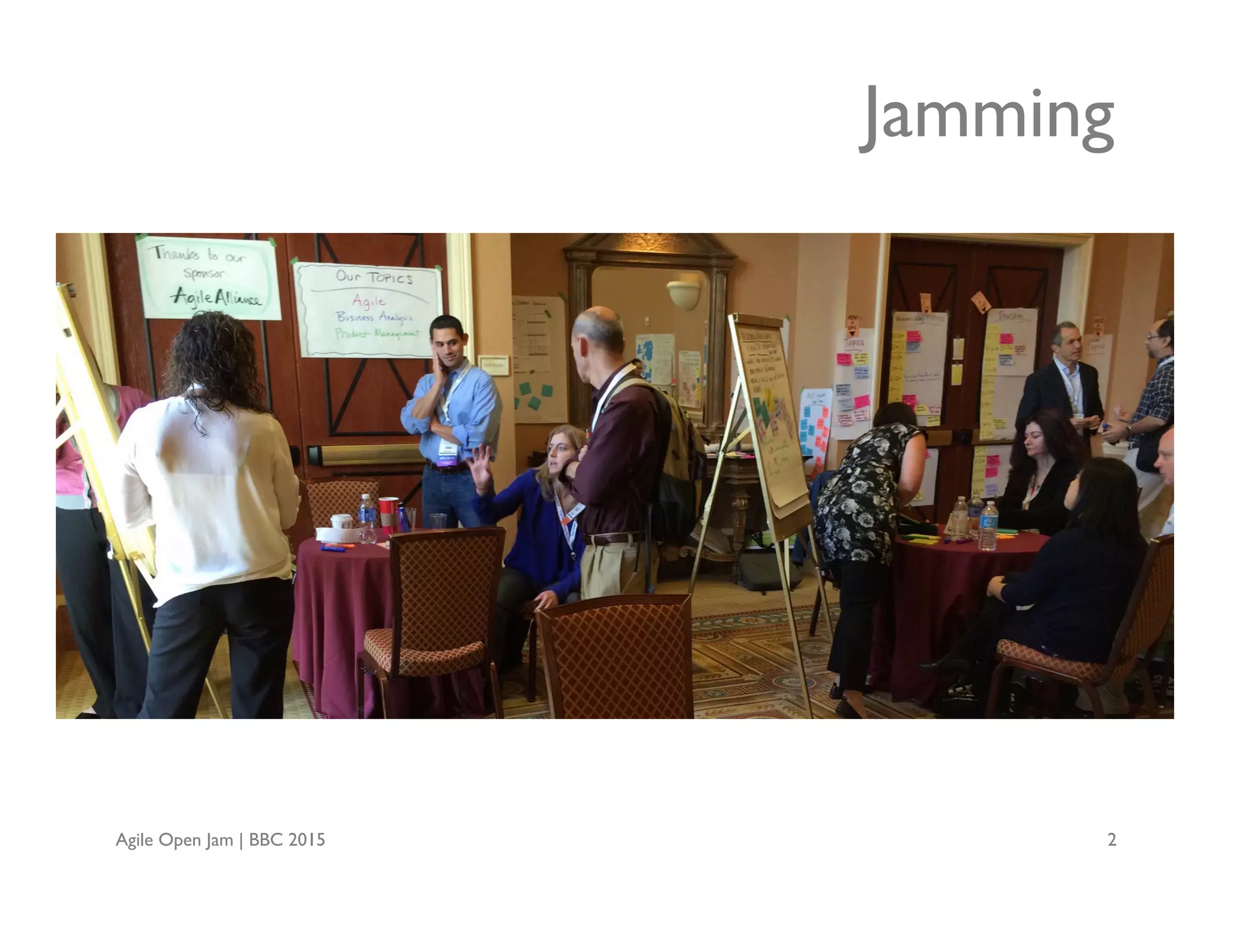 Agile Open Jam | BBC 2015 2
Jamming
 