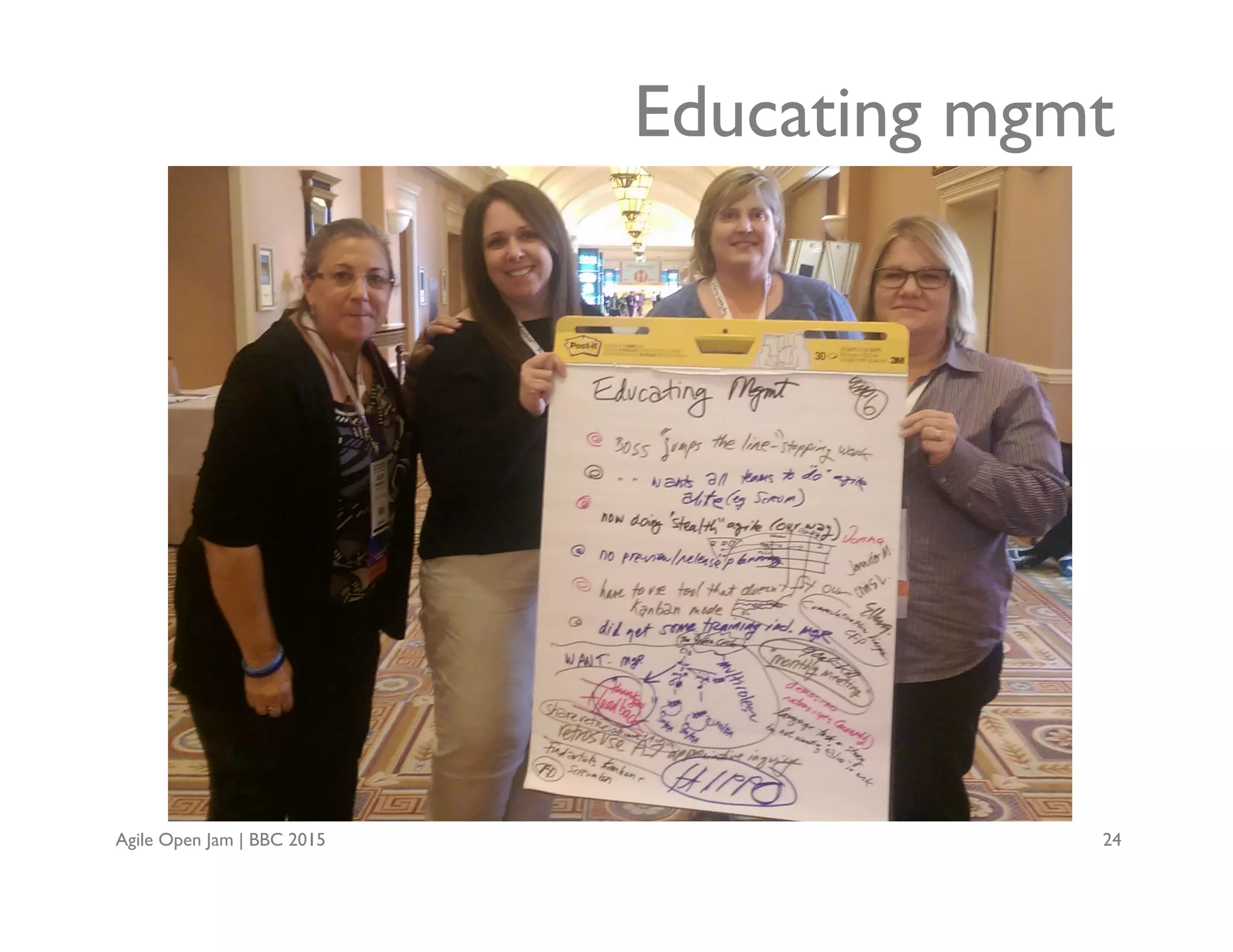 Agile Open Jam | BBC 2015 24
Educating mgmt
 