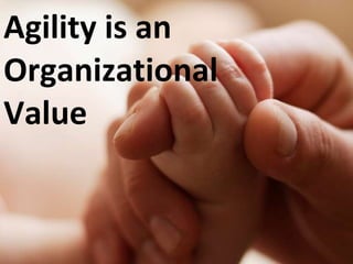 Agility is an Organizational Value 