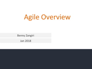 Agile Overview
Benny Zangiri
Jan 2018
 