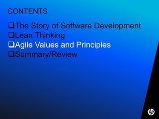 CONTENTS

The Story of Software Development
Lean Thinking
Agile Values and Principles
Summary/Review
 