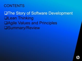 CONTENTS

The Story of Software Development
Lean Thinking
Agile Values and Principles
Summary/Review
 
