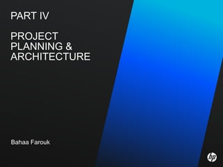 PART IV

PROJECT
PLANNING &
ARCHITECTURE




Bahaa Farouk
 